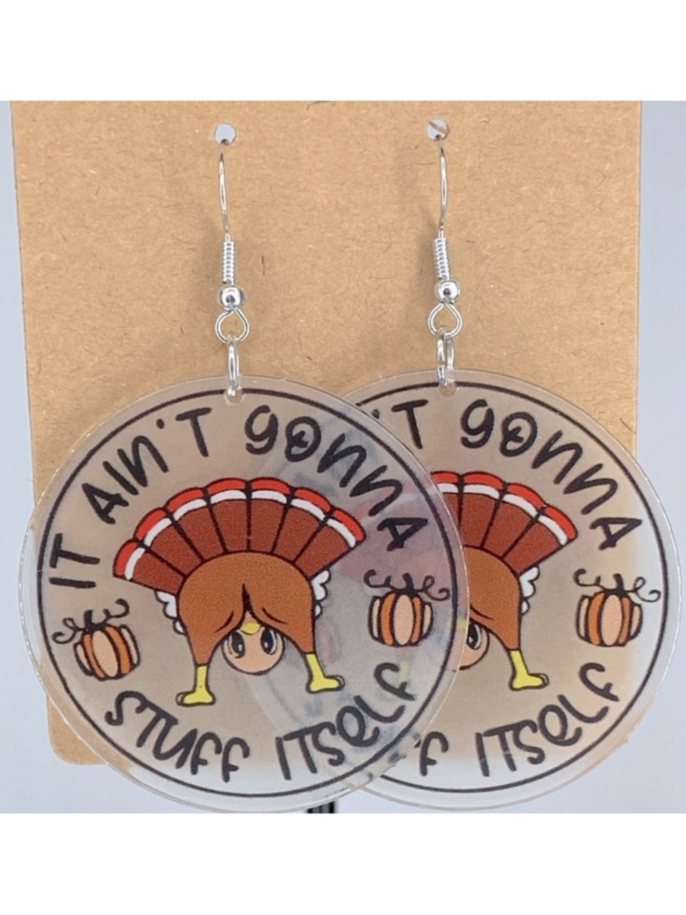 Clear Acrylic ”It Ain’t Gonna Stuff Itself” Thanksgiving Turkey Dangle Earrings